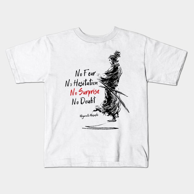 No fear - No hesitation - No surprise - No doubt [Miyamoto Musashi Quote] Kids T-Shirt by Rules of the mind